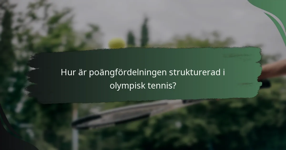 Hur är poängfördelningen strukturerad i olympisk tennis?