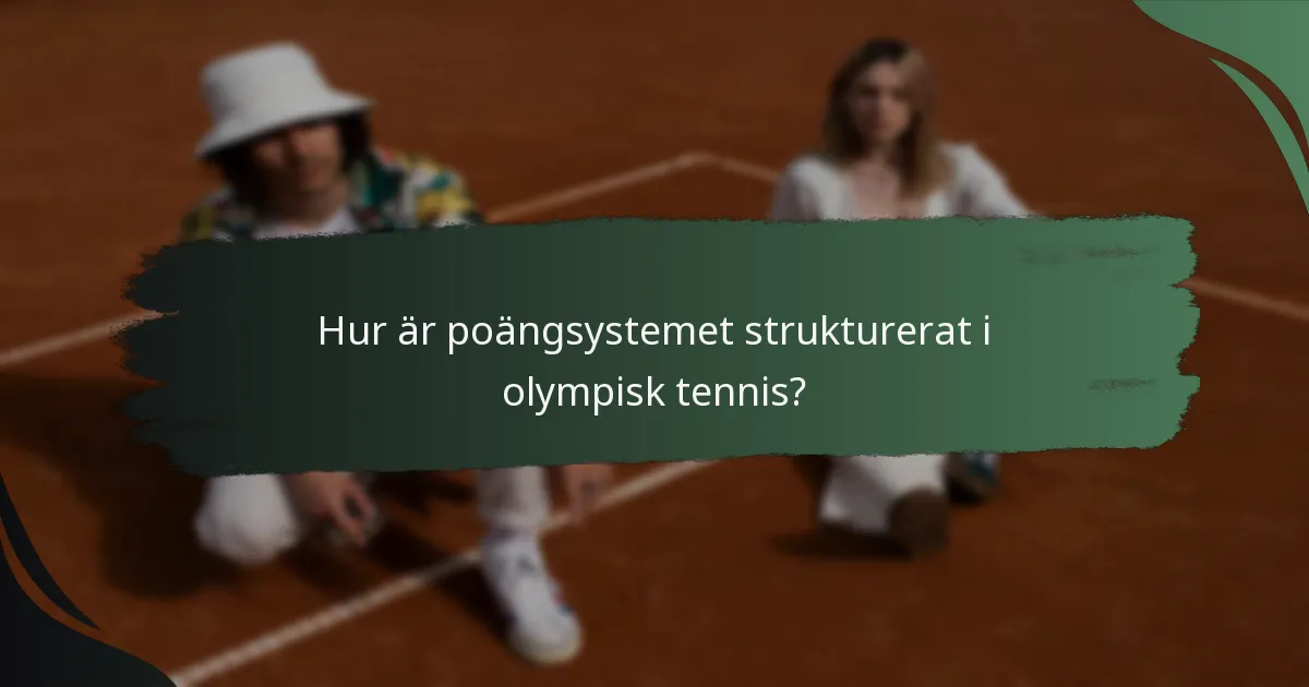 Hur är poängsystemet strukturerat i olympisk tennis?