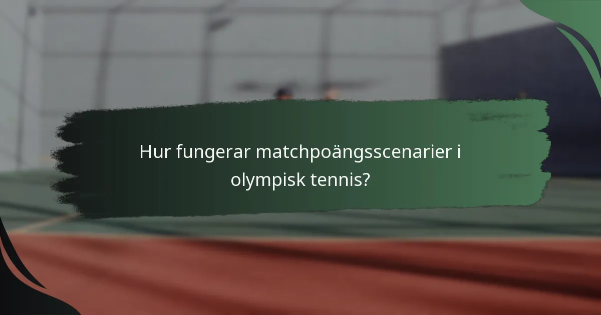 Hur fungerar matchpoängsscenarier i olympisk tennis?