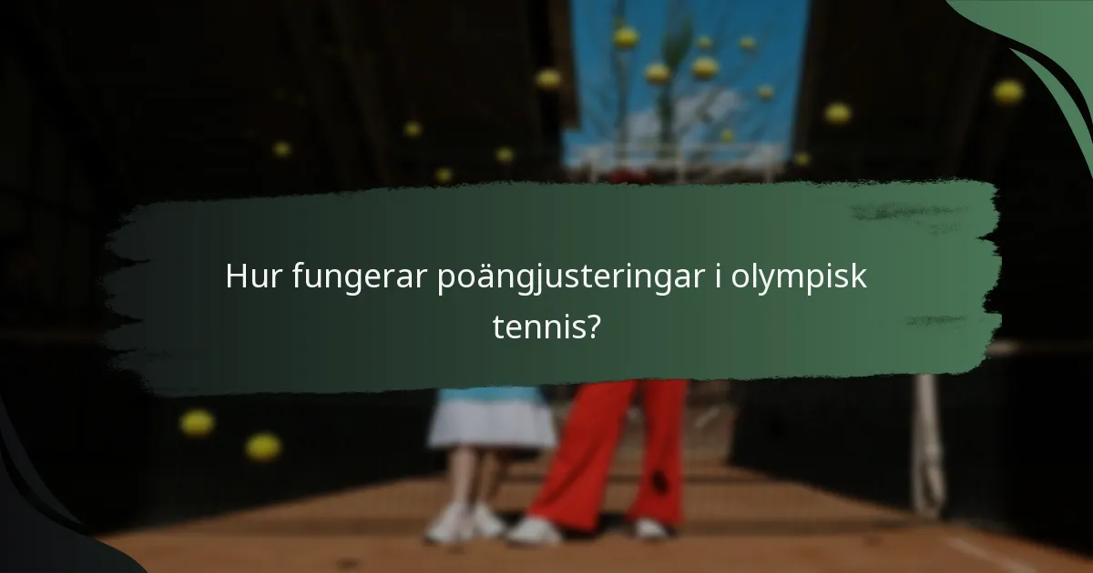 Hur fungerar poängjusteringar i olympisk tennis?