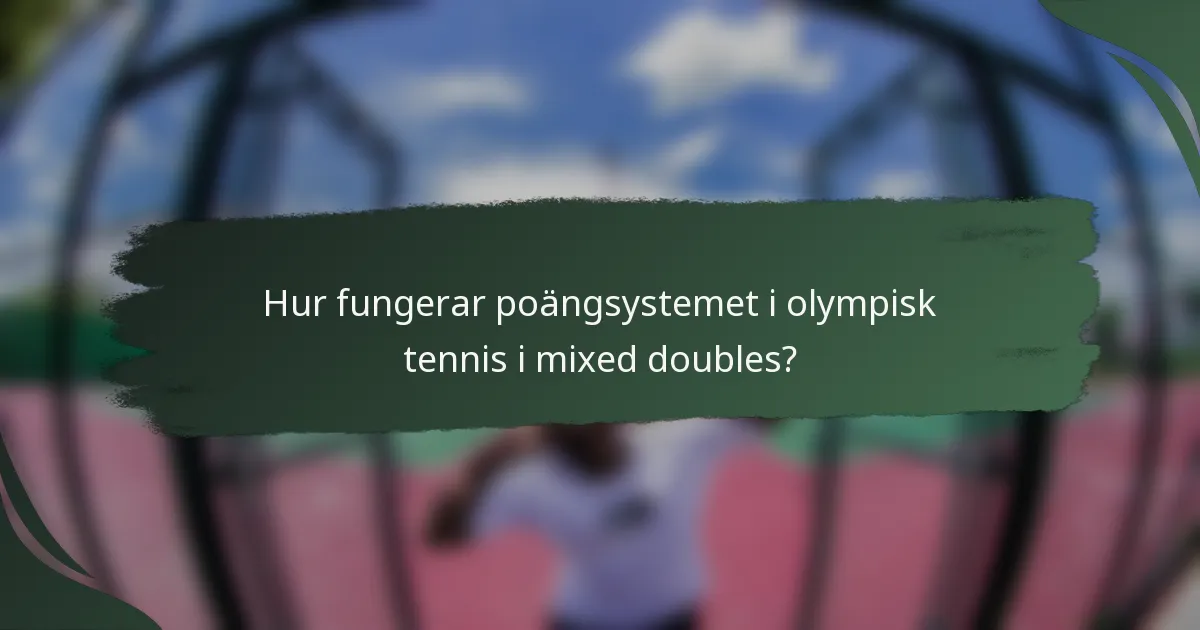 Hur fungerar poängsystemet i olympisk tennis i mixed doubles?