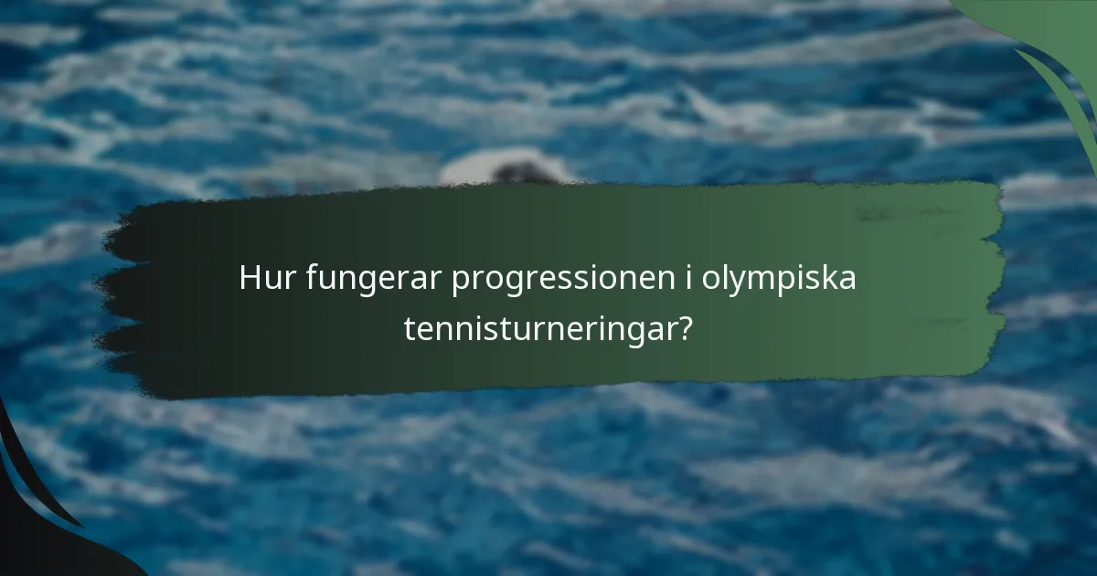 Hur fungerar progressionen i olympiska tennisturneringar?