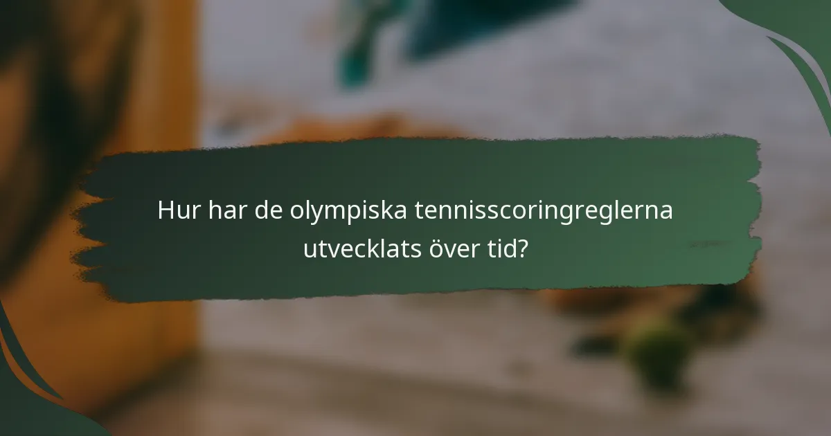 Hur har de olympiska tennisscoringreglerna utvecklats över tid?
