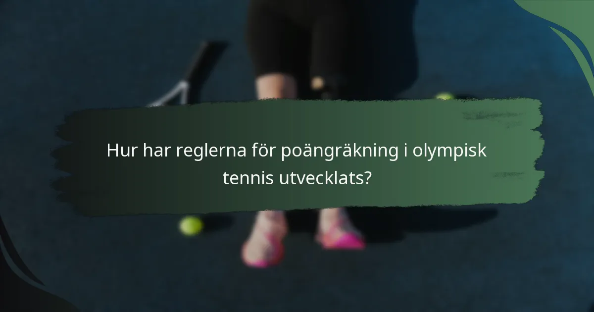 Hur har reglerna för poängräkning i olympisk tennis utvecklats?
