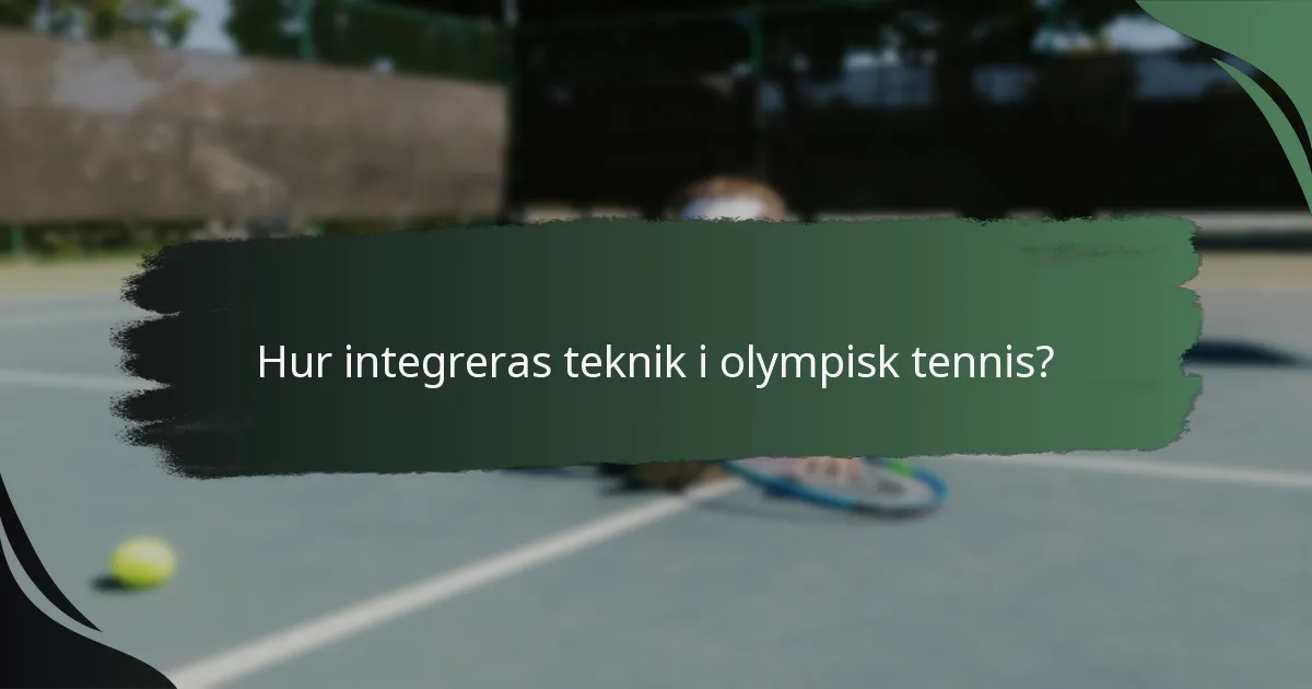 Hur integreras teknik i olympisk tennis?