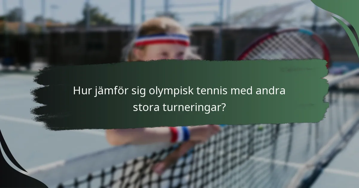 Hur jämför sig olympisk tennis med andra stora turneringar?