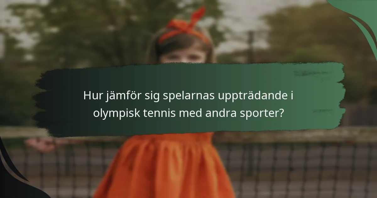 Hur jämför sig spelarnas uppträdande i olympisk tennis med andra sporter?
