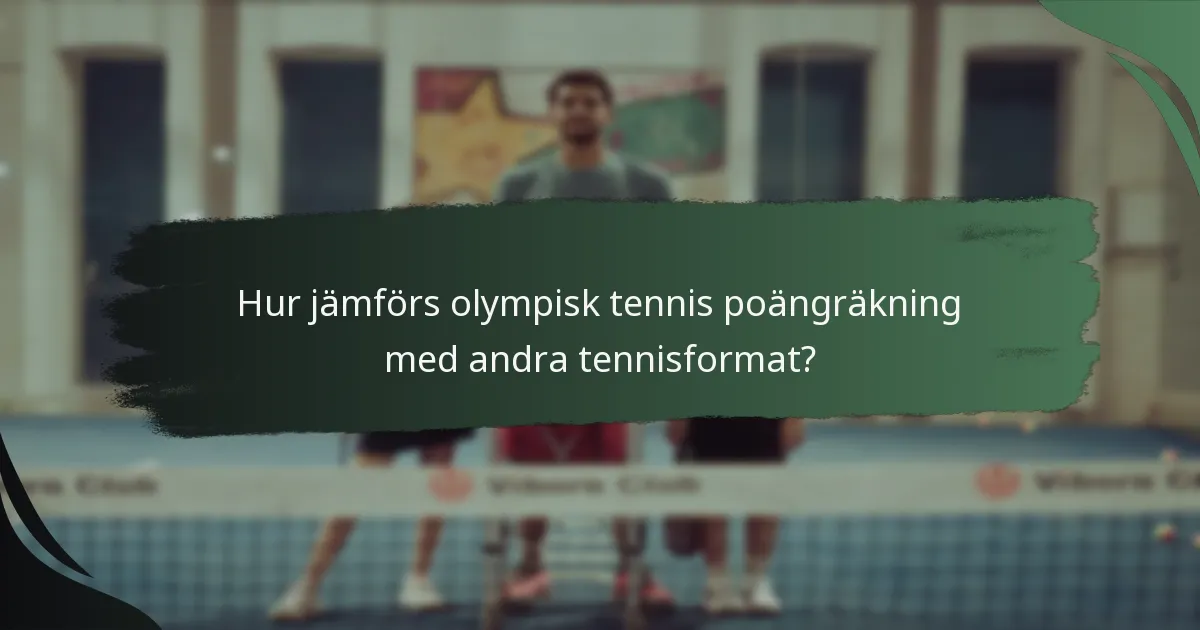 Hur jämförs olympisk tennis poängräkning med andra tennisformat?