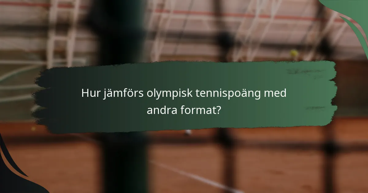 Hur jämförs olympisk tennispoäng med andra format?