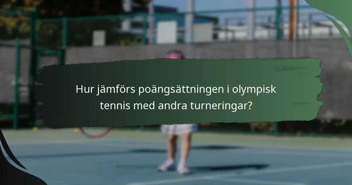 Hur jämförs poängsättningen i olympisk tennis med andra turneringar?