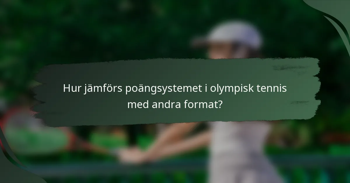 Hur jämförs poängsystemet i olympisk tennis med andra format?