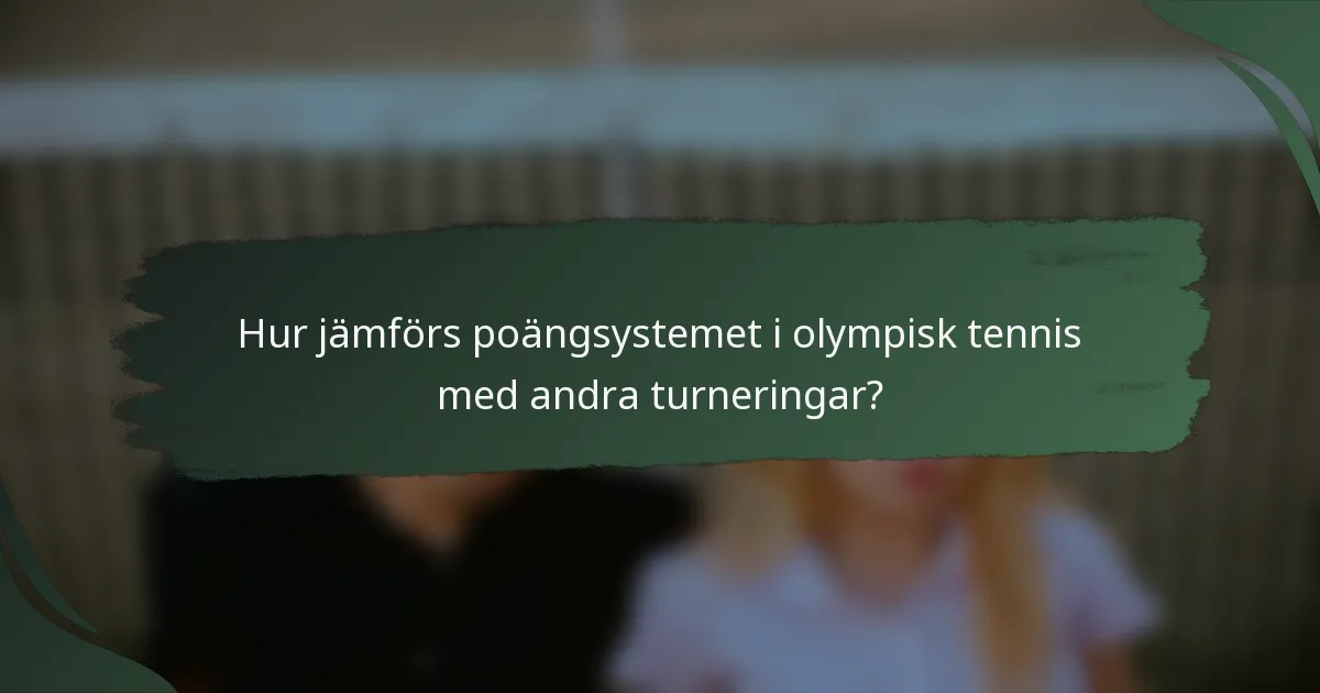 Hur jämförs poängsystemet i olympisk tennis med andra turneringar?