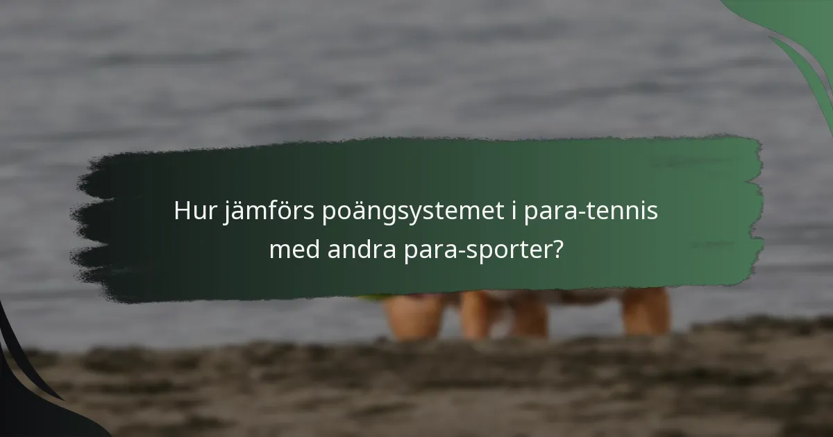 Hur jämförs poängsystemet i para-tennis med andra para-sporter?
