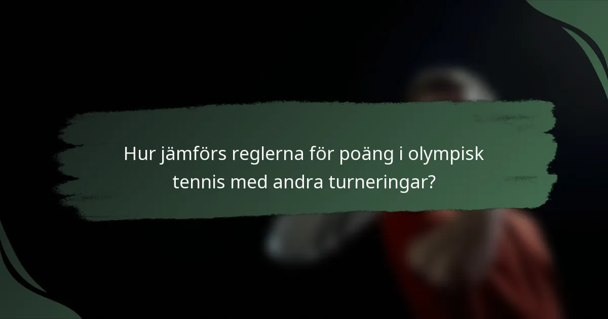 Hur jämförs reglerna för poäng i olympisk tennis med andra turneringar?