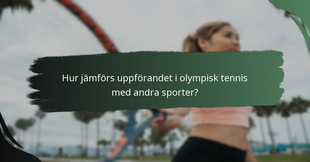 Hur jämförs uppförandet i olympisk tennis med andra sporter?
