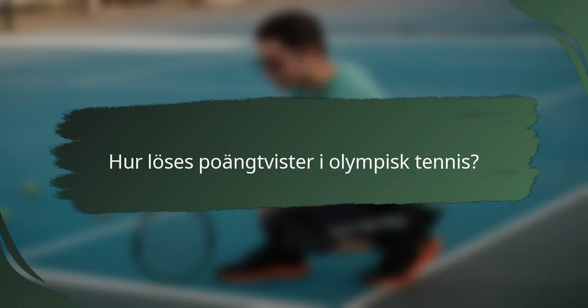 Hur löses poängtvister i olympisk tennis?