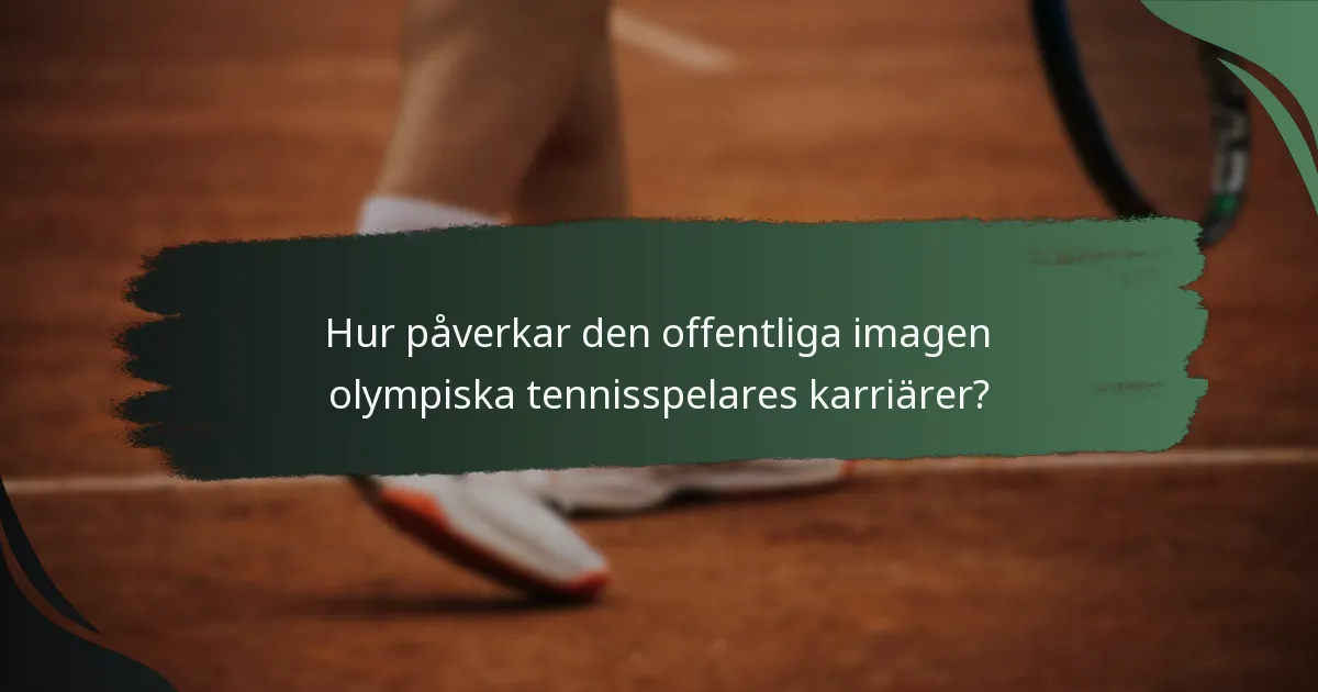 Hur påverkar den offentliga imagen olympiska tennisspelares karriärer?
