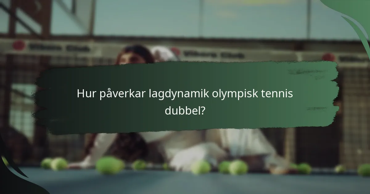 Hur påverkar lagdynamik olympisk tennis dubbel?
