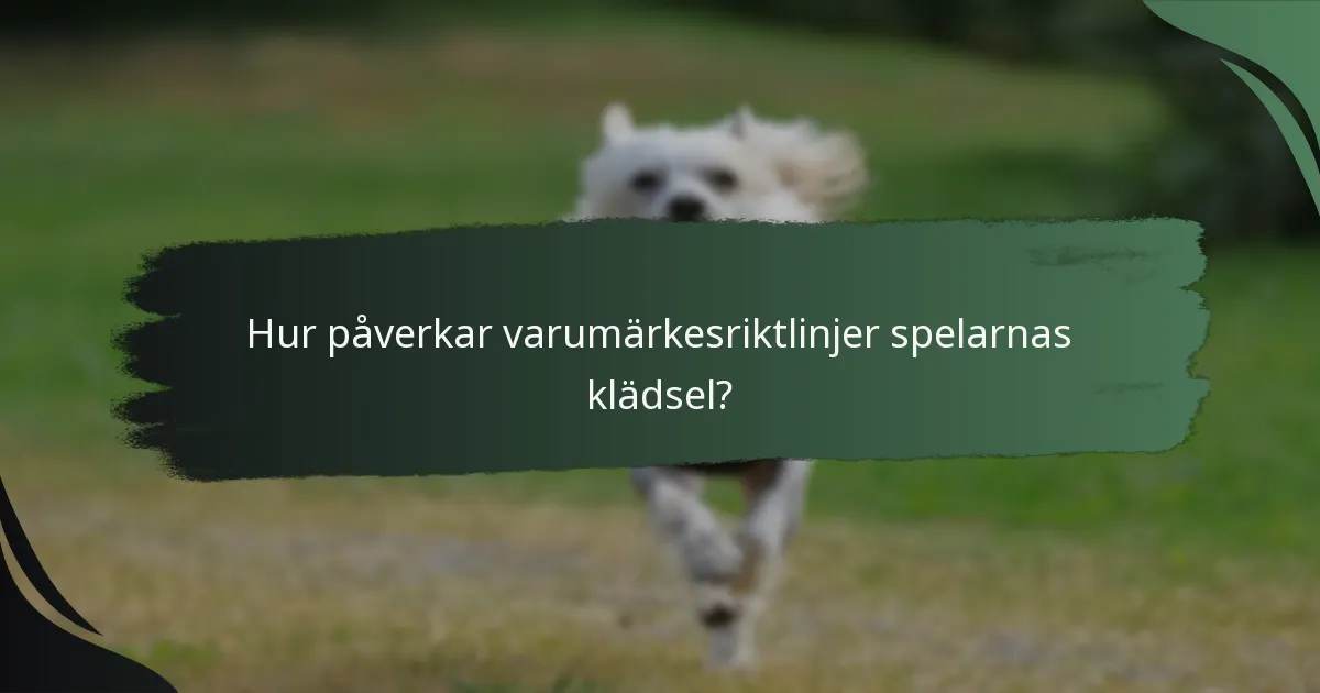 Hur påverkar varumärkesriktlinjer spelarnas klädsel?