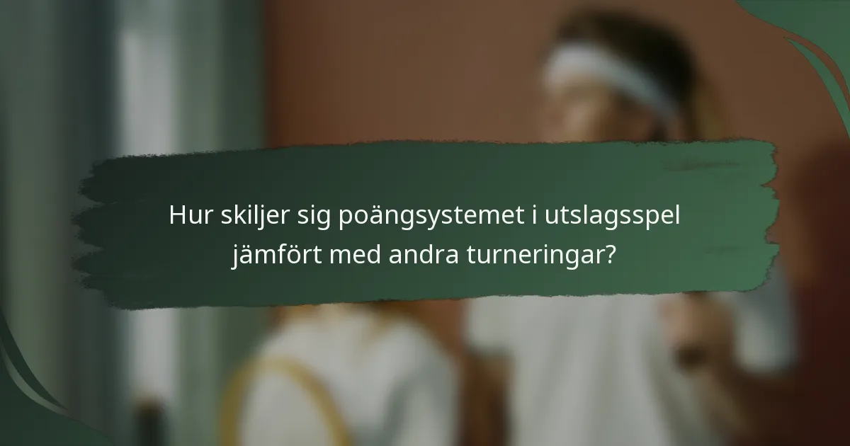 Hur skiljer sig poängsystemet i utslagsspel jämfört med andra turneringar?