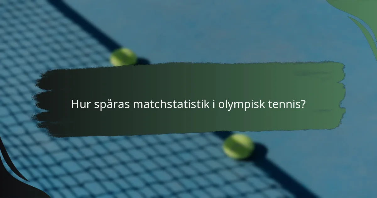 Hur spåras matchstatistik i olympisk tennis?