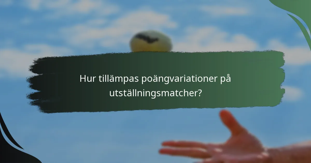 Hur tillämpas poängvariationer på utställningsmatcher?