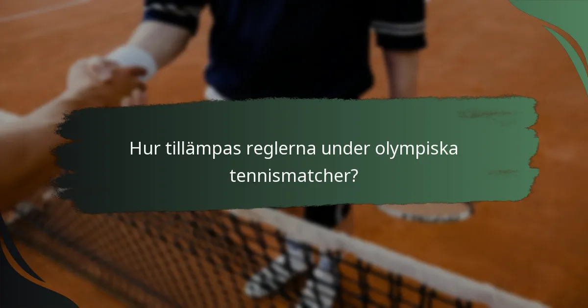 Hur tillämpas reglerna under olympiska tennismatcher?
