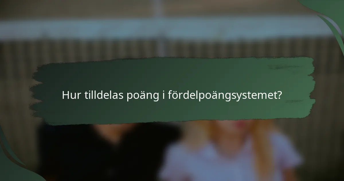Hur tilldelas poäng i fördelpoängsystemet?