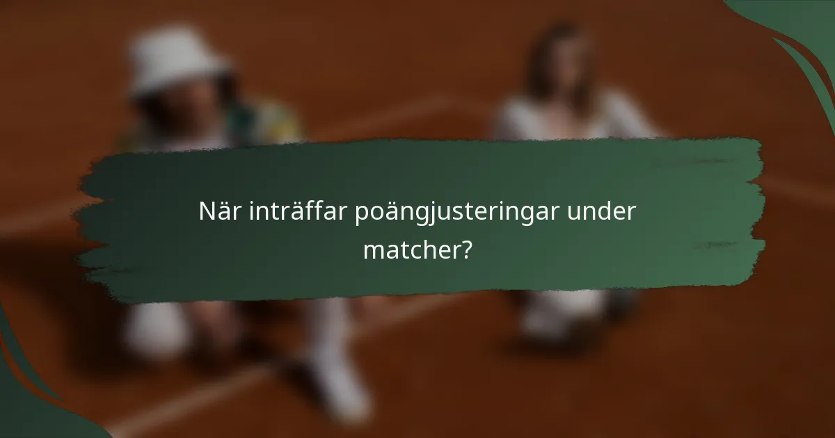 När inträffar poängjusteringar under matcher?