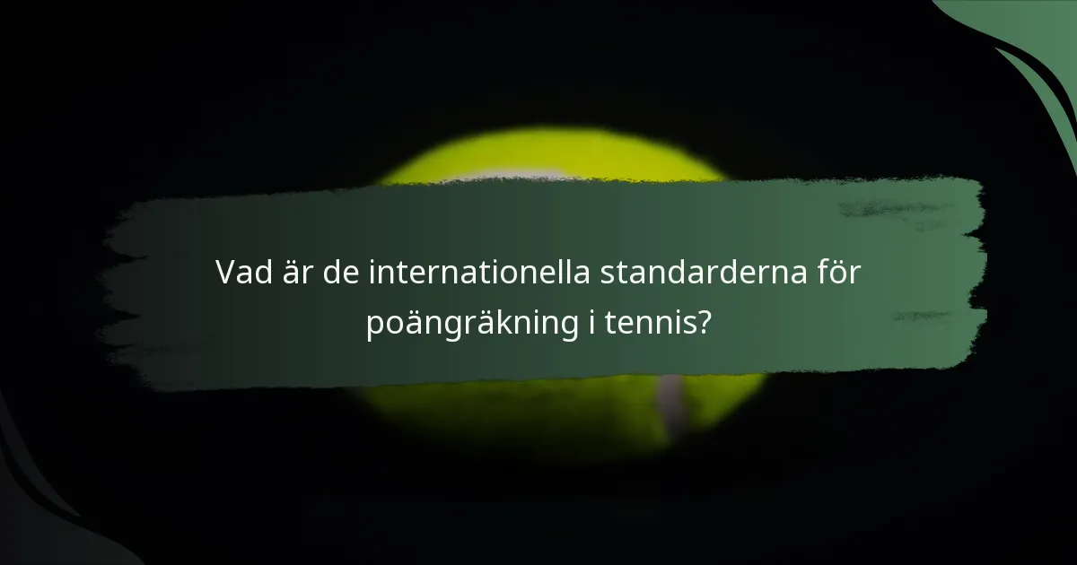 Vad är de internationella standarderna för poängräkning i tennis?