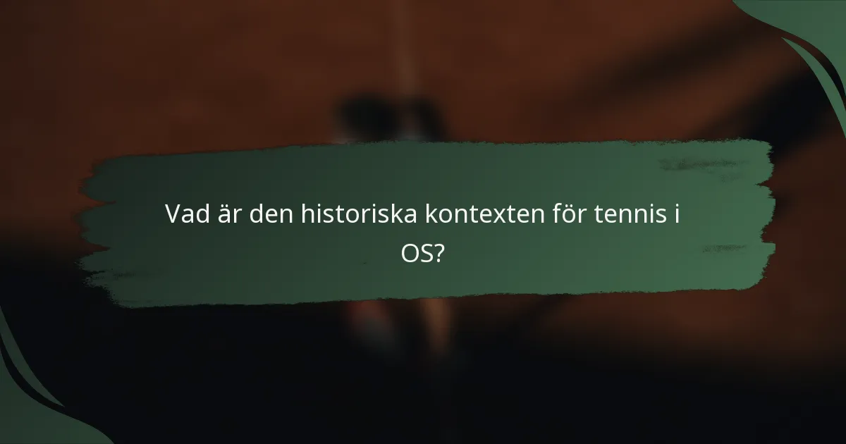 Vad är den historiska kontexten för tennis i OS?