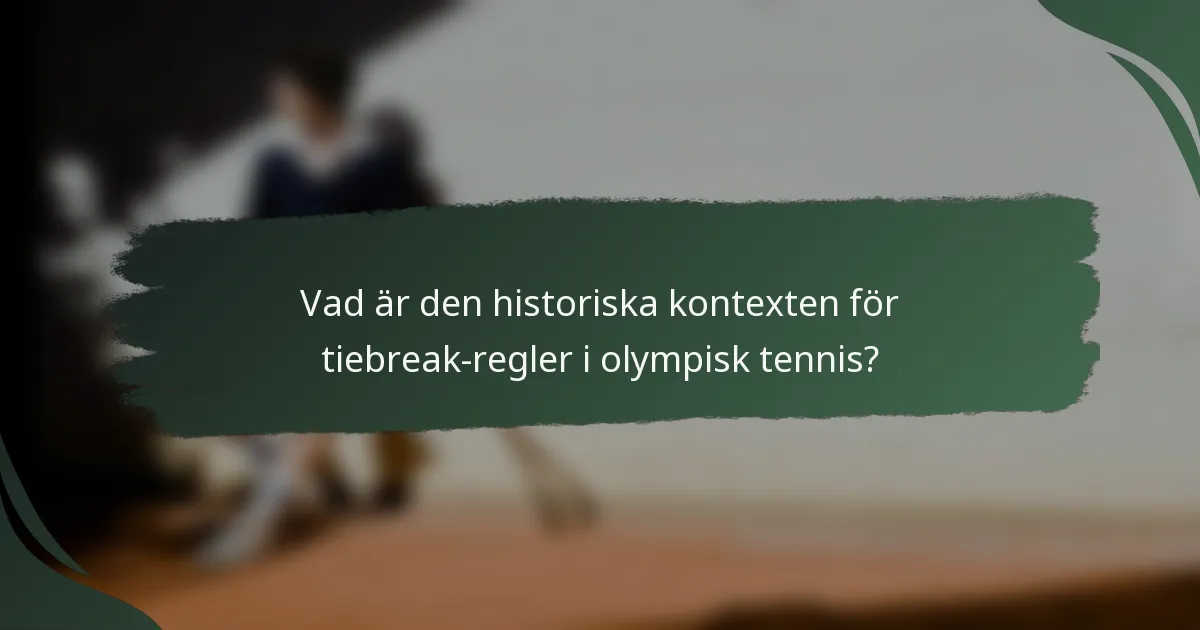 Vad är den historiska kontexten för tiebreak-regler i olympisk tennis?