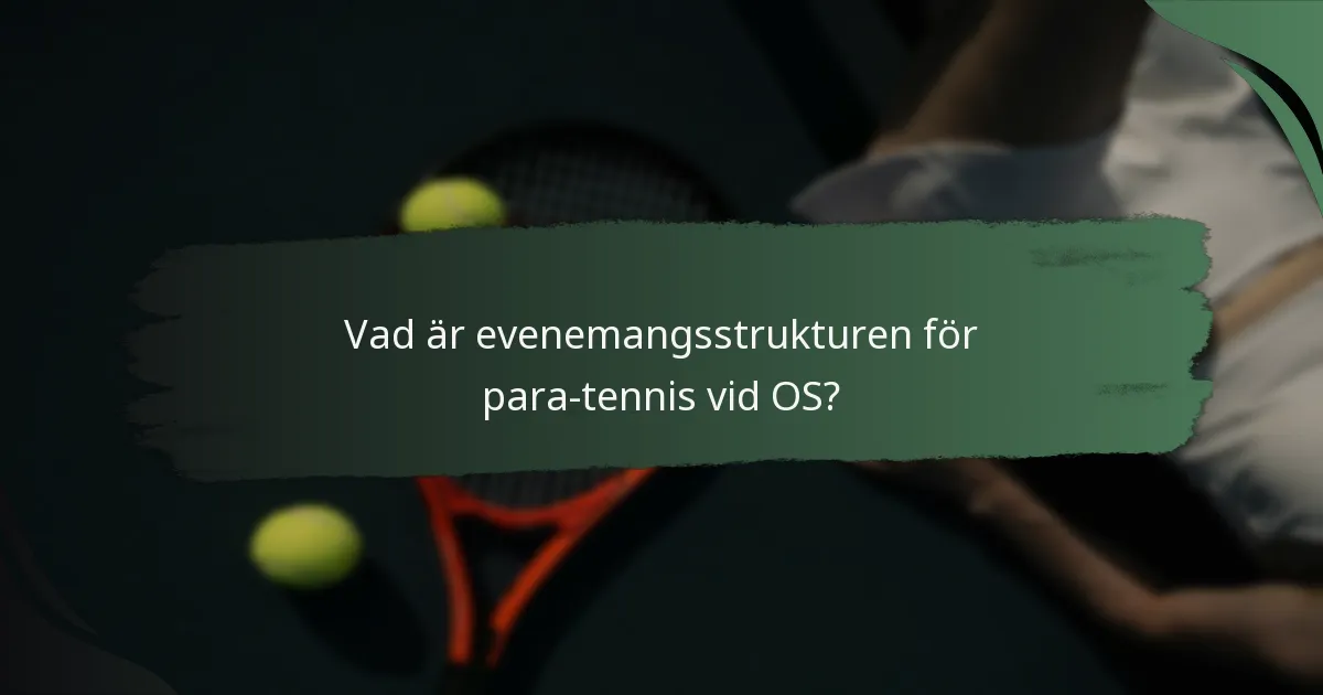 Vad är evenemangsstrukturen för para-tennis vid OS?