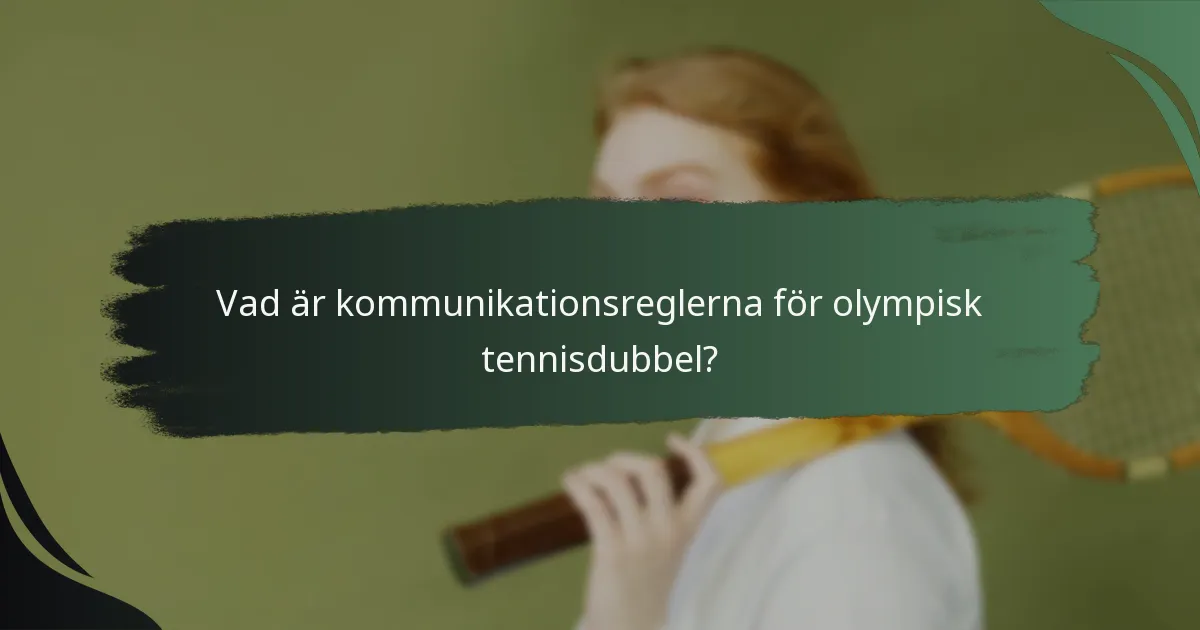 Vad är kommunikationsreglerna för olympisk tennisdubbel?