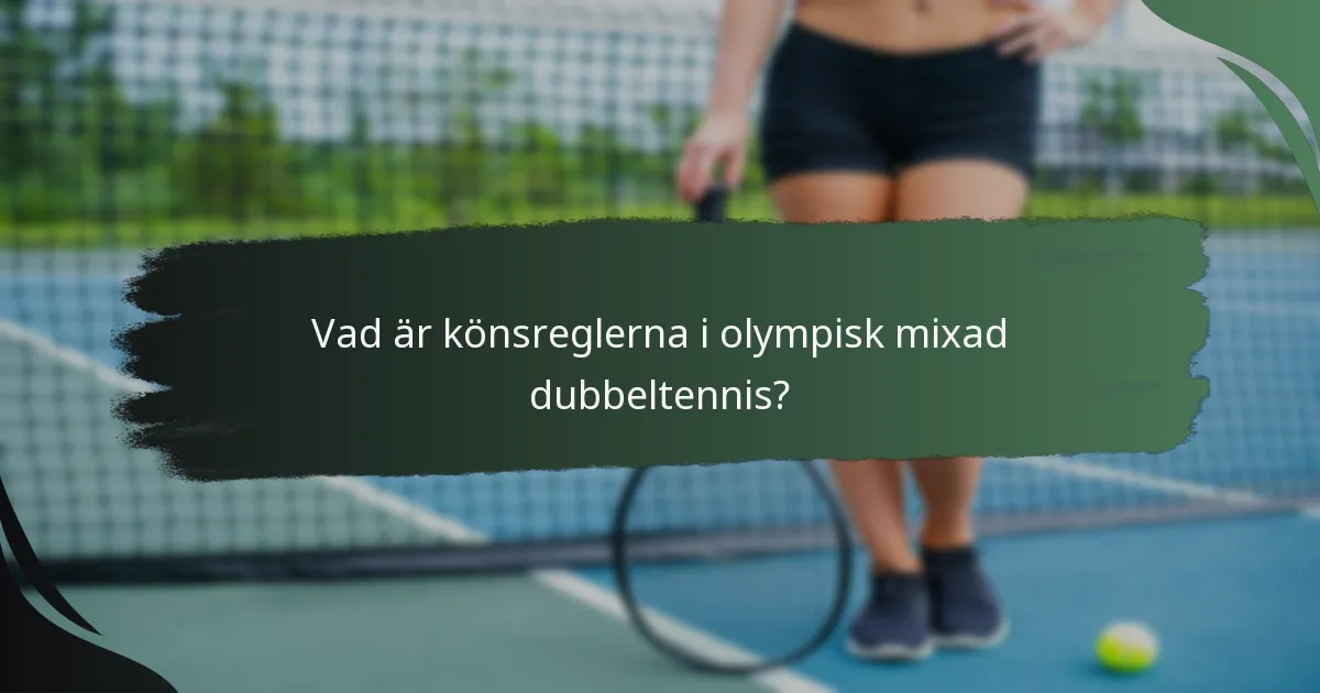 Vad är könsreglerna i olympisk mixad dubbeltennis?