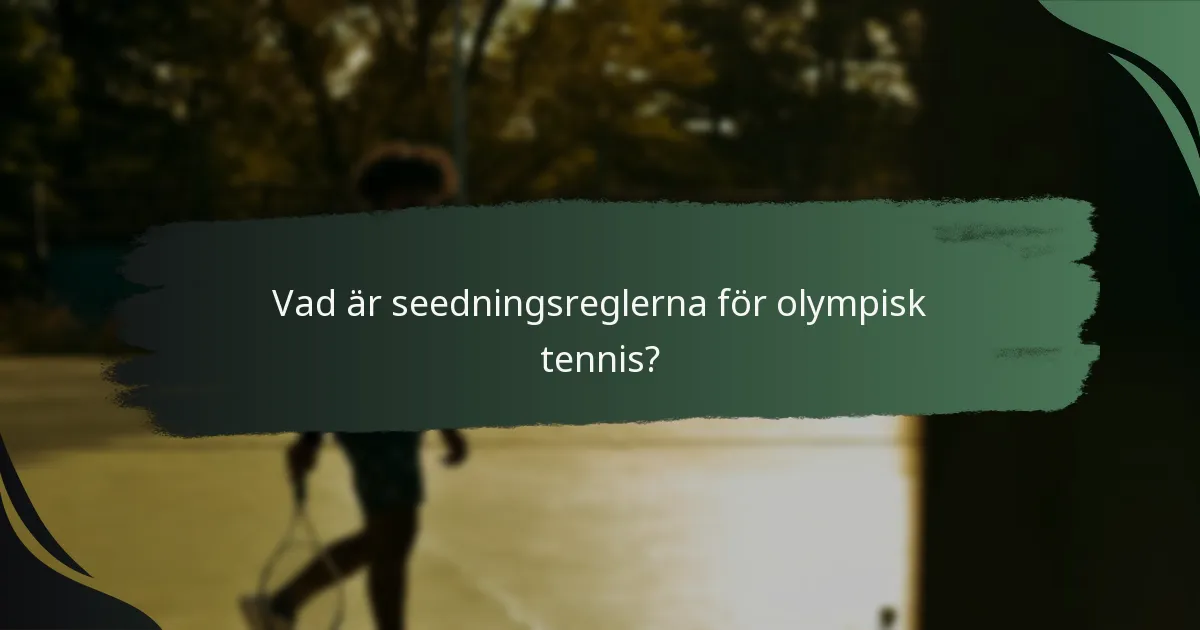 Vad är seedningsreglerna för olympisk tennis?