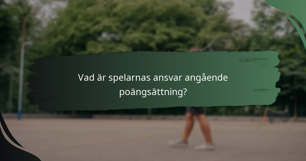 Vad är spelarnas ansvar angående poängsättning?