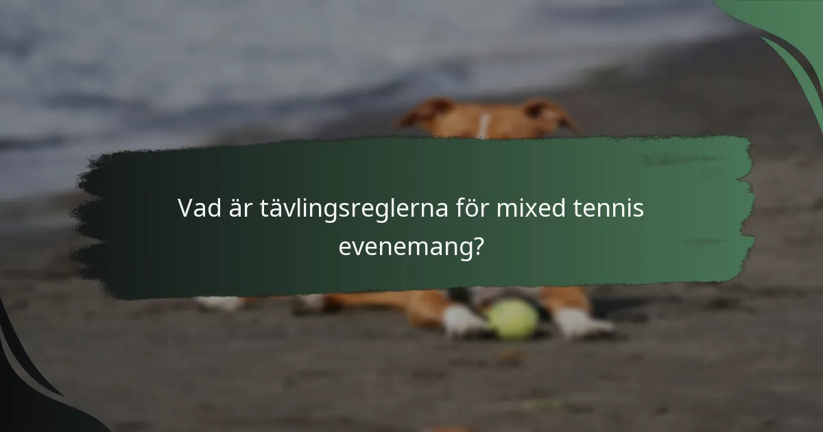 Vad är tävlingsreglerna för mixed tennis evenemang?