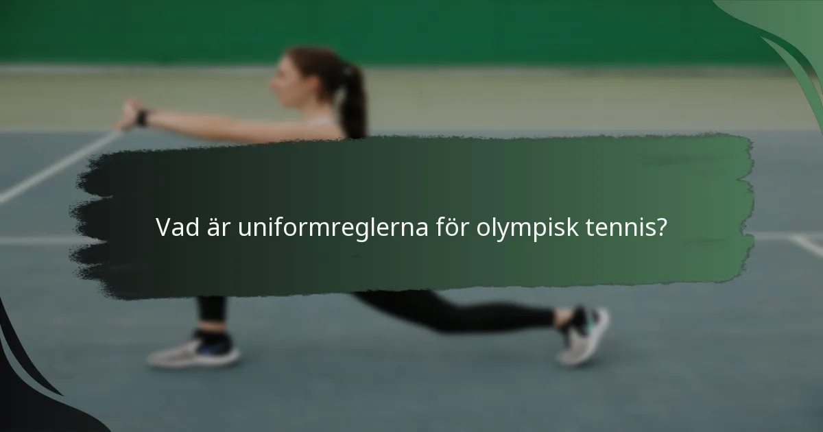 Vad är uniformreglerna för olympisk tennis?