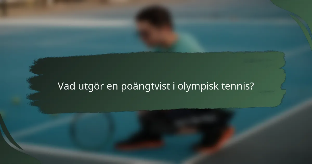 Vad utgör en poängtvist i olympisk tennis?