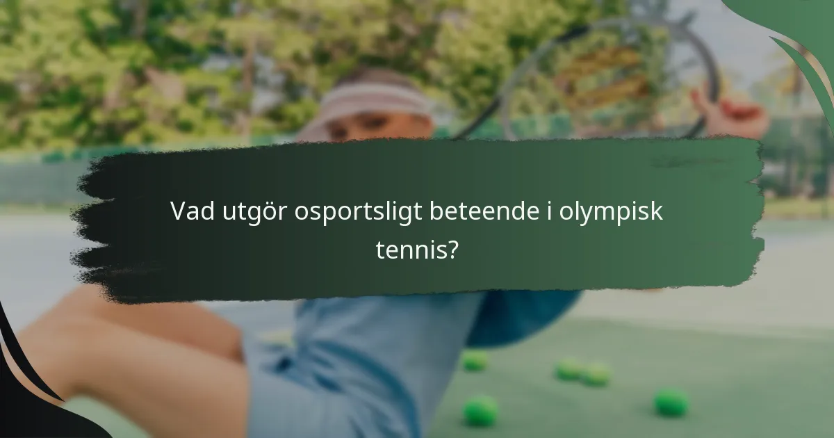 Vad utgör osportsligt beteende i olympisk tennis?