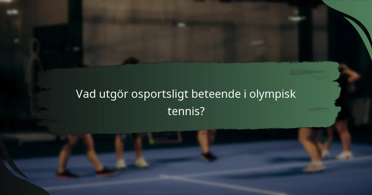 Vad utgör osportsligt beteende i olympisk tennis?