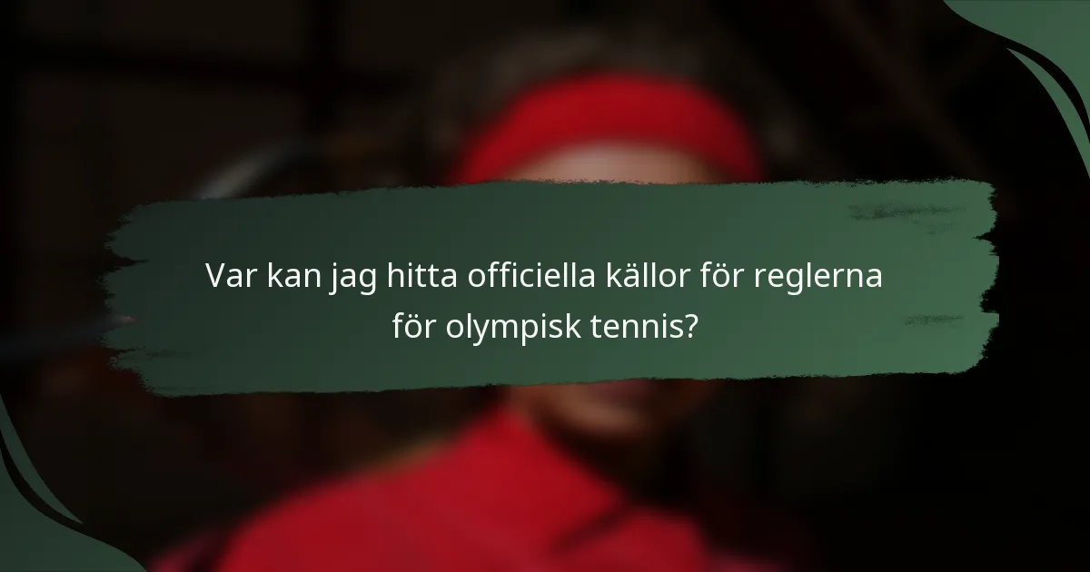 Var kan jag hitta officiella källor för reglerna för olympisk tennis?
