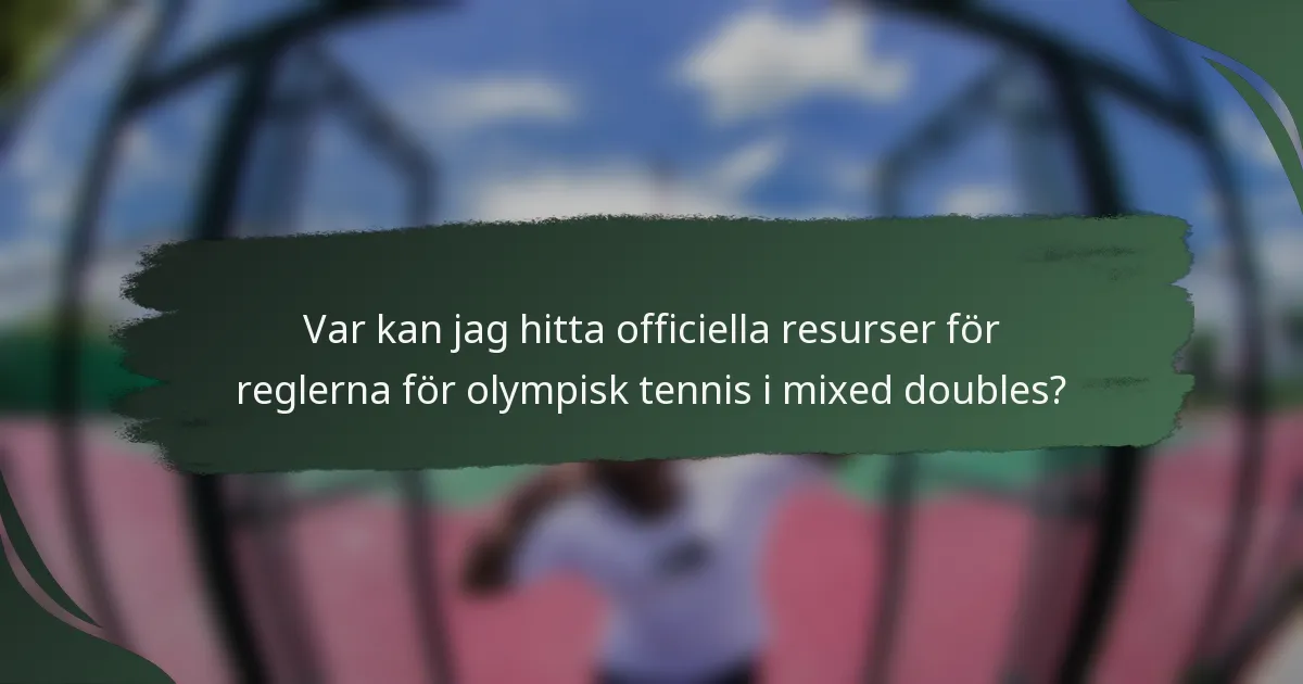 Var kan jag hitta officiella resurser för reglerna för olympisk tennis i mixed doubles?