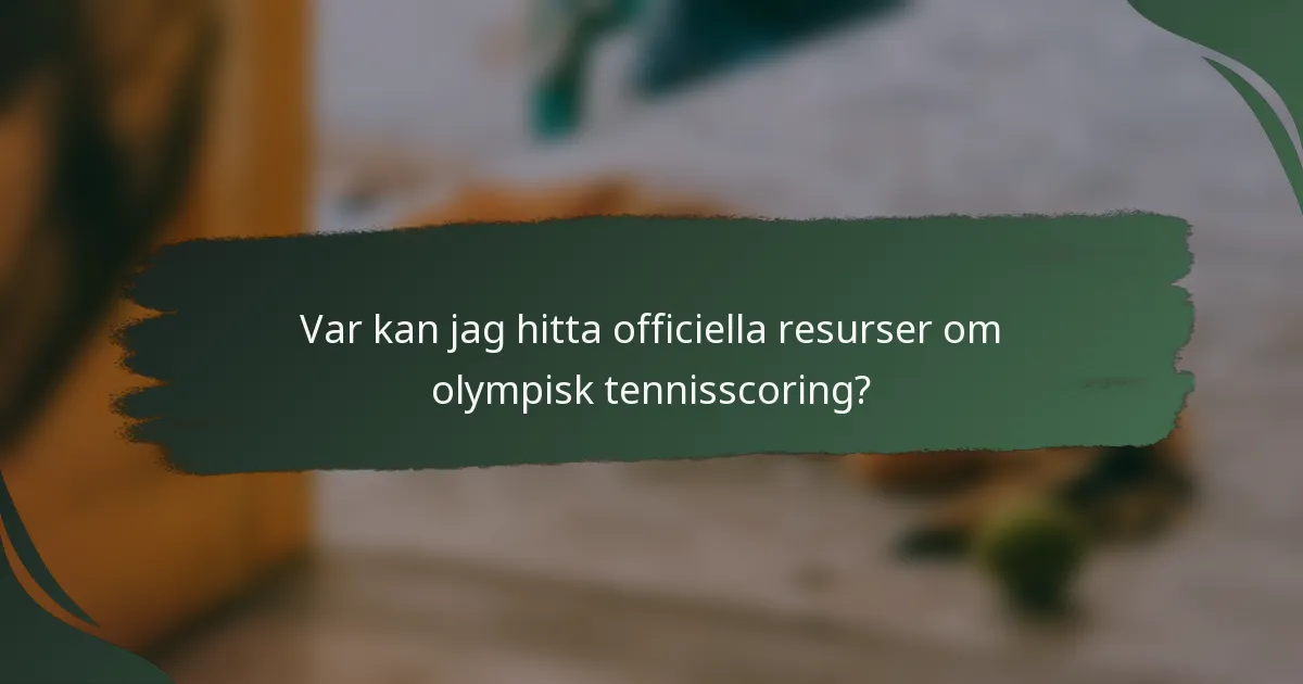 Var kan jag hitta officiella resurser om olympisk tennisscoring?