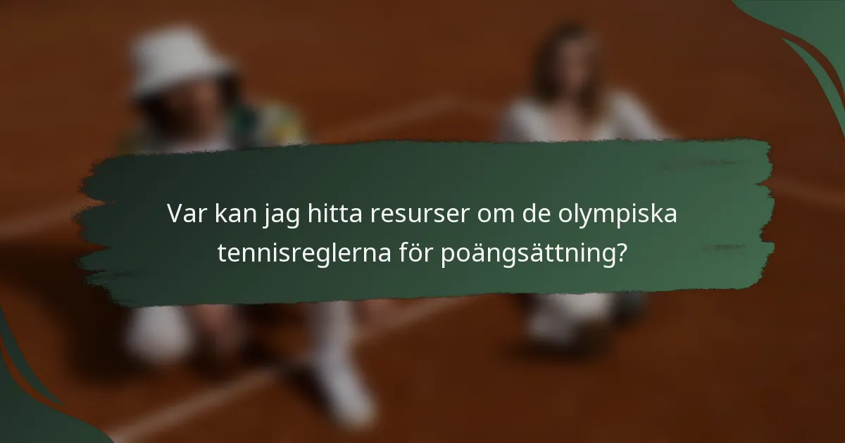 Var kan jag hitta resurser om de olympiska tennisreglerna för poängsättning?