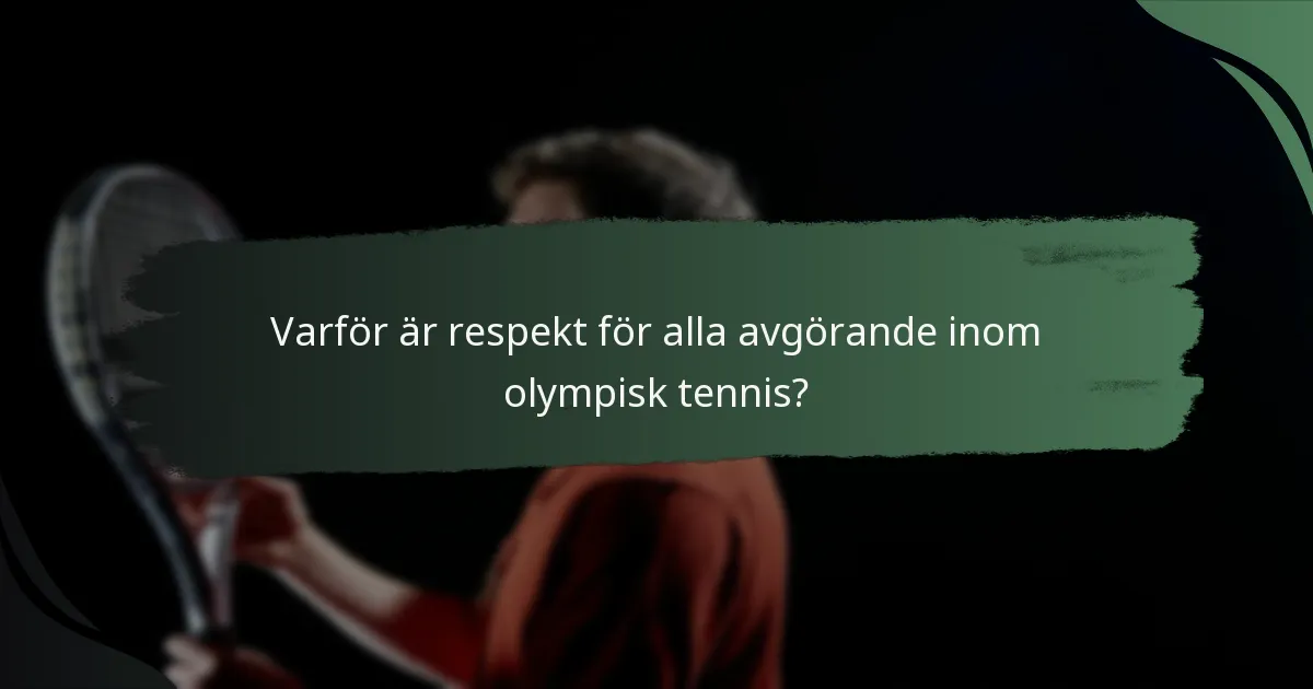 Varför är respekt för alla avgörande inom olympisk tennis?
