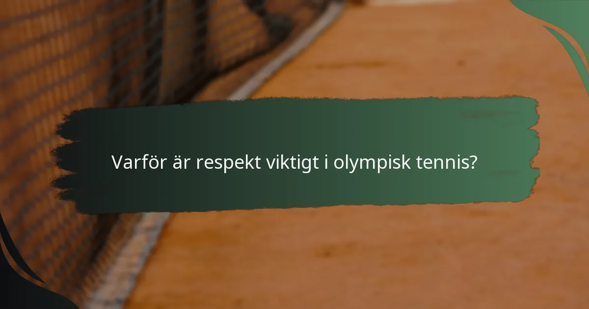 Varför är respekt viktigt i olympisk tennis?