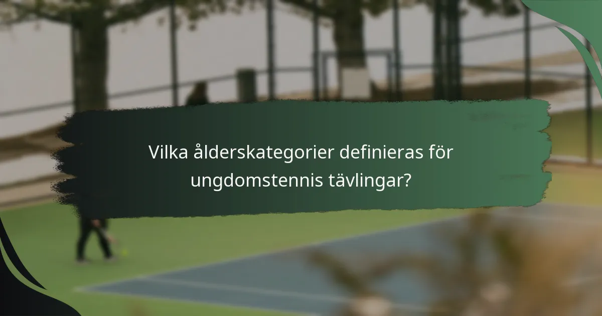 Vilka ålderskategorier definieras för ungdomstennis tävlingar?