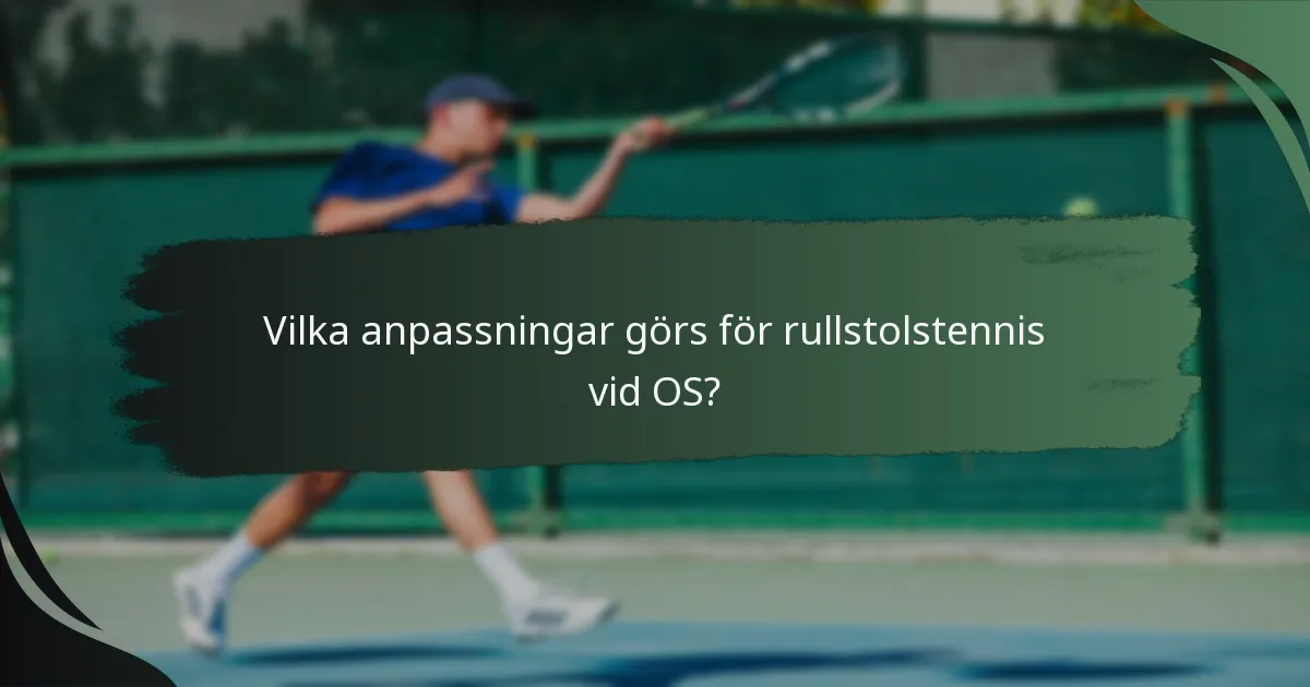 Vilka anpassningar görs för rullstolstennis vid OS?